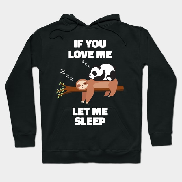 If you Love Me Let Me Sleep Sleeping Sloth and Panda Hoodie by uncommontee